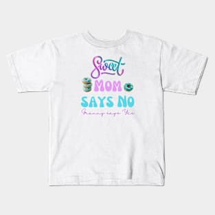 Sweet mom says No, Granny says Yes Kids T-Shirt